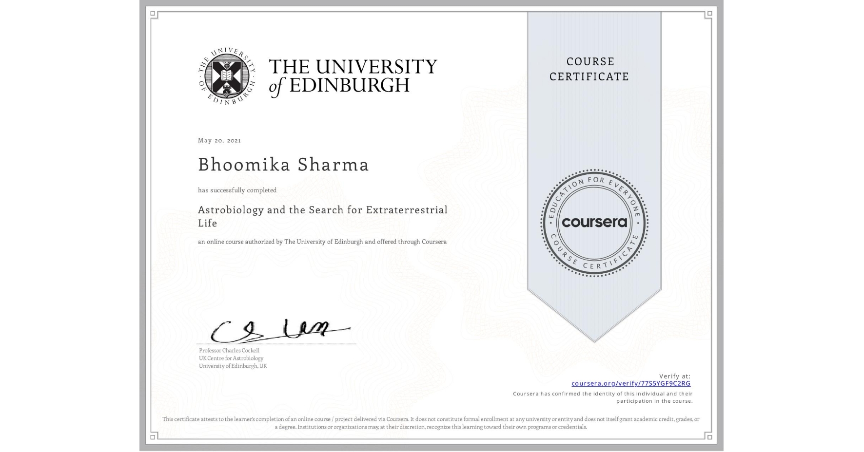 View certificate for Bhoomika Sharma, Astrobiology and the Search for Extraterrestrial Life, an online non-credit course authorized by The University of Edinburgh and offered through Coursera