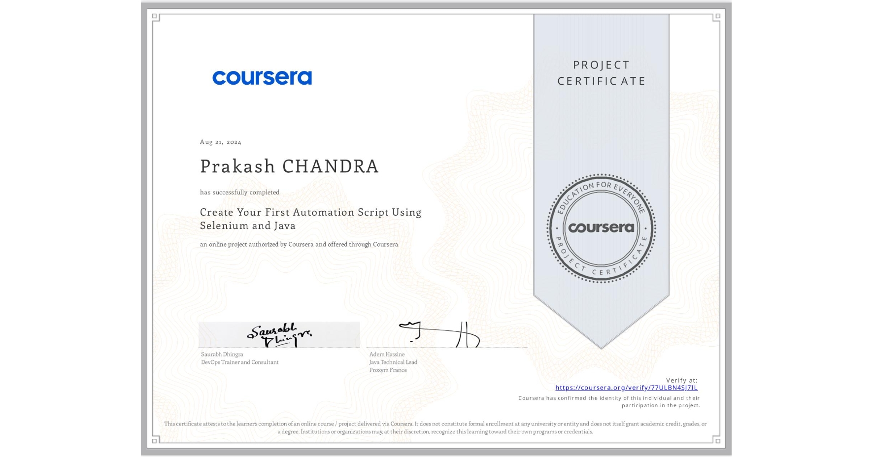 View certificate for Prakash CHANDRA, Create Your First Automation Script Using Selenium and Java, an online non-credit course authorized by Coursera and offered through Coursera