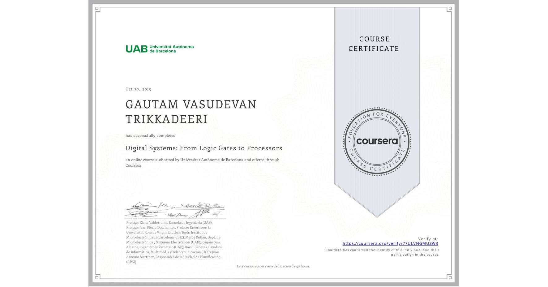View certificate for GAUTAM VASUDEVAN TRIKKADEERI, Digital Systems: From Logic Gates to Processors, an online non-credit course authorized by Universitat Autònoma de Barcelona and offered through Coursera