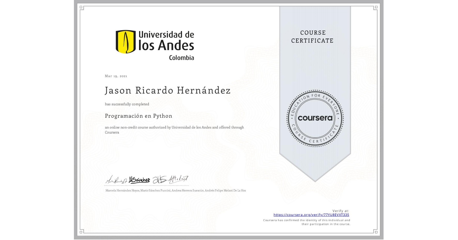 View certificate for Jason Ricardo Hernández, Programación en Python, an online non-credit course authorized by Universidad de los Andes and offered through Coursera