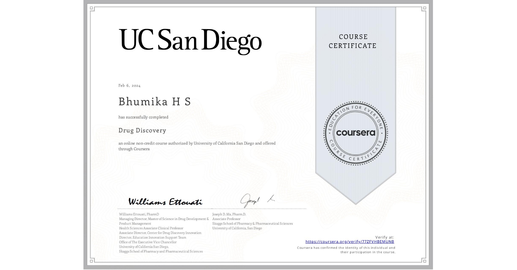 View certificate for Bhumika H S, Drug Discovery , an online non-credit course authorized by University of California San Diego and offered through Coursera
