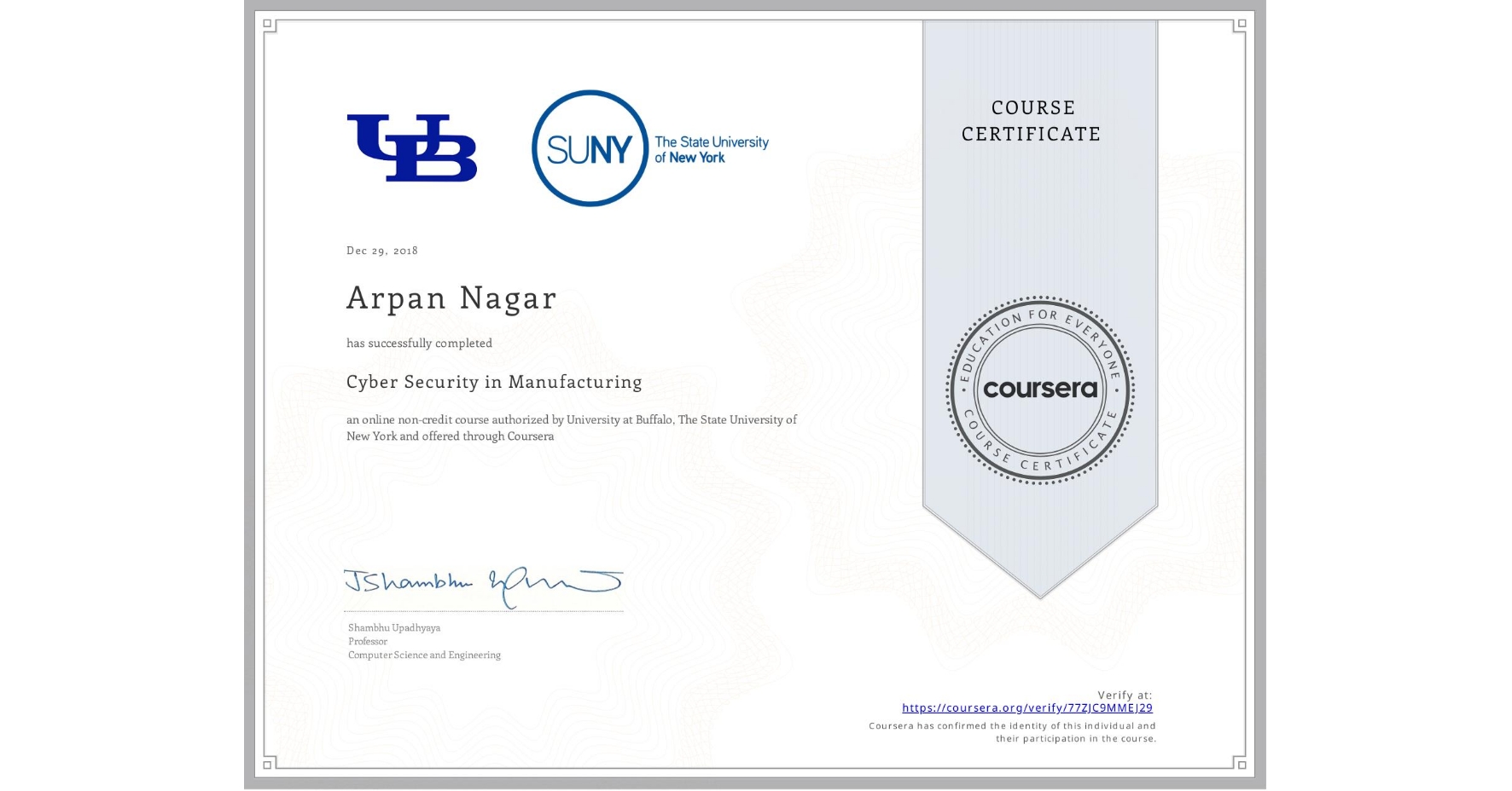 View certificate for Arpan Nagar, Cyber Security in Manufacturing  , an online non-credit course authorized by University at Buffalo & The State University of New York and offered through Coursera