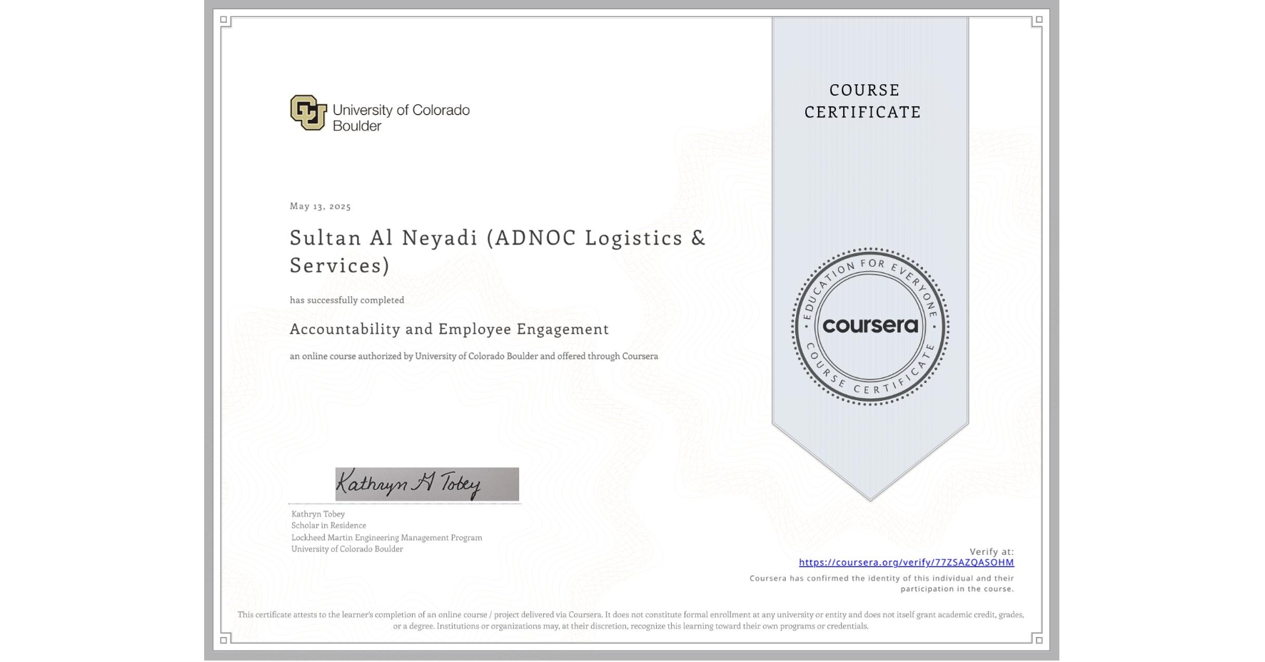 View certificate for Sultan Al Neyadi (ADNOC Logistics & Services), Accountability and Employee Engagement, an online non-credit course authorized by University of Colorado Boulder and offered through Coursera