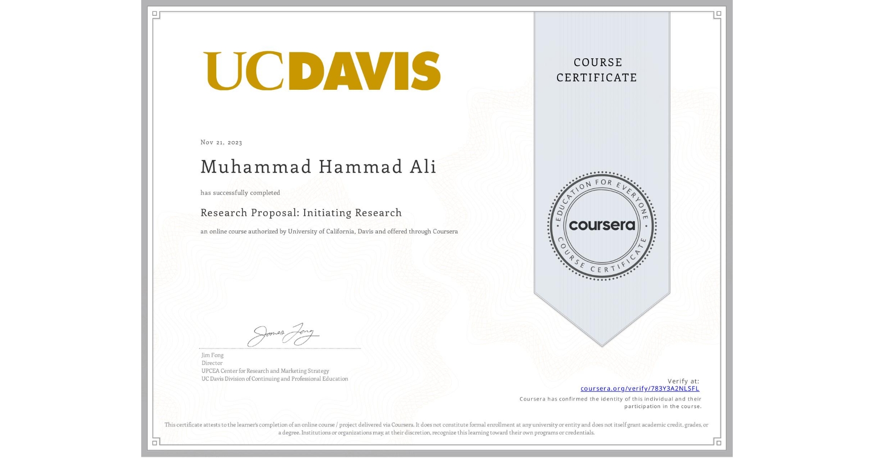 View certificate for Muhammad Hammad  Ali, Research Proposal: Initiating Research, an online non-credit course authorized by University of California, Davis and offered through Coursera