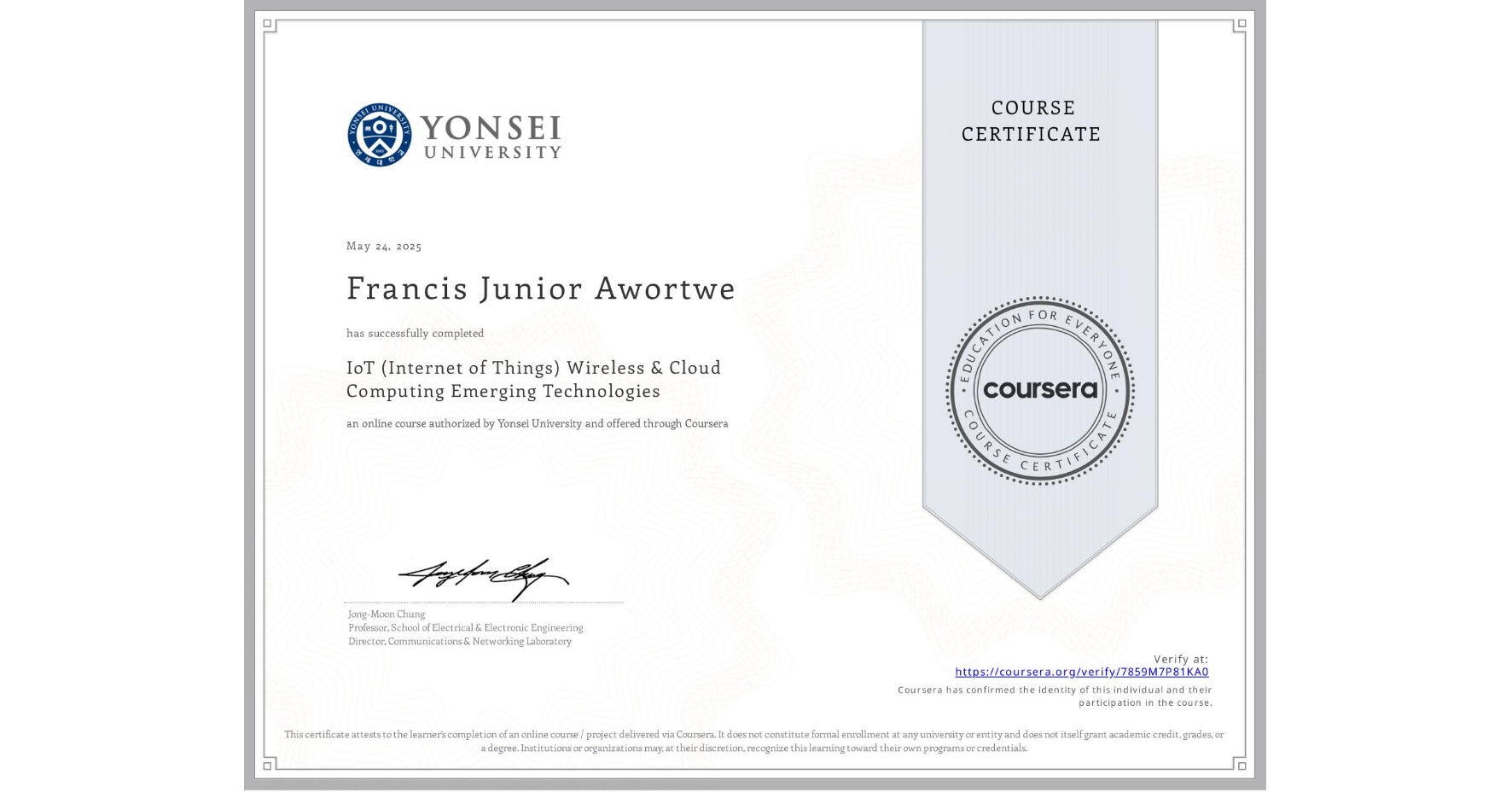 View certificate for Francis Junior Awortwe, IoT (Internet of Things) Wireless & Cloud Computing Emerging Technologies, an online non-credit course authorized by Yonsei University and offered through Coursera