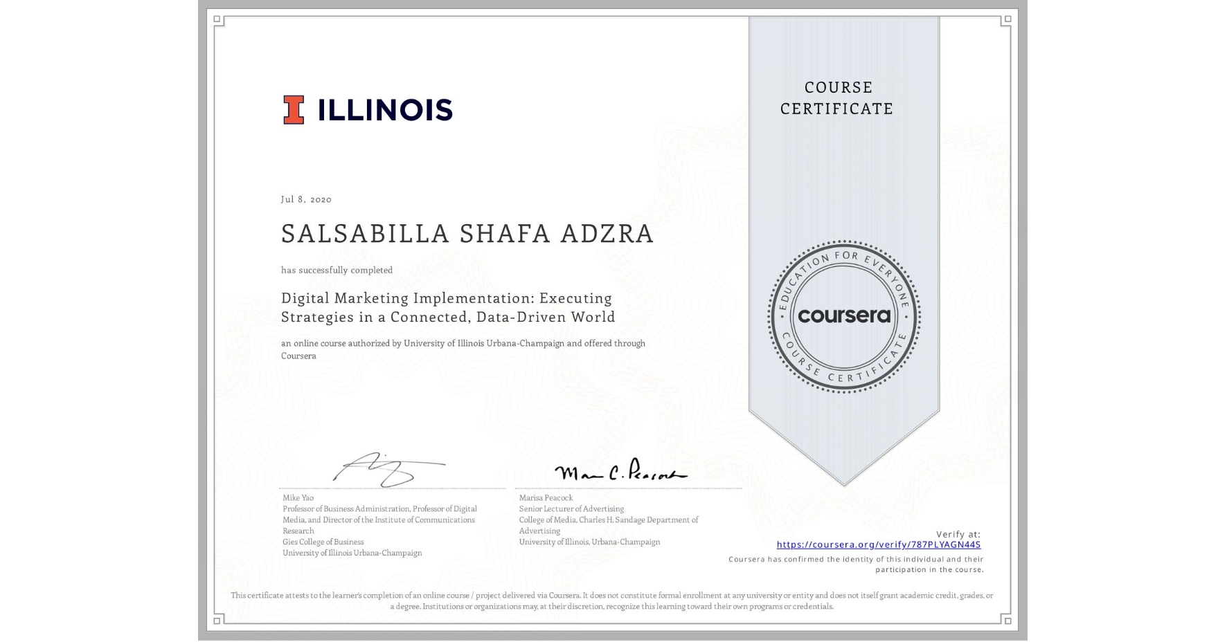 View certificate for  SALSABILLA SHAFA ADZRA, Digital Marketing Implementation: Executing Strategies in a Connected, Data-Driven World, an online non-credit course authorized by University of Illinois Urbana-Champaign and offered through Coursera