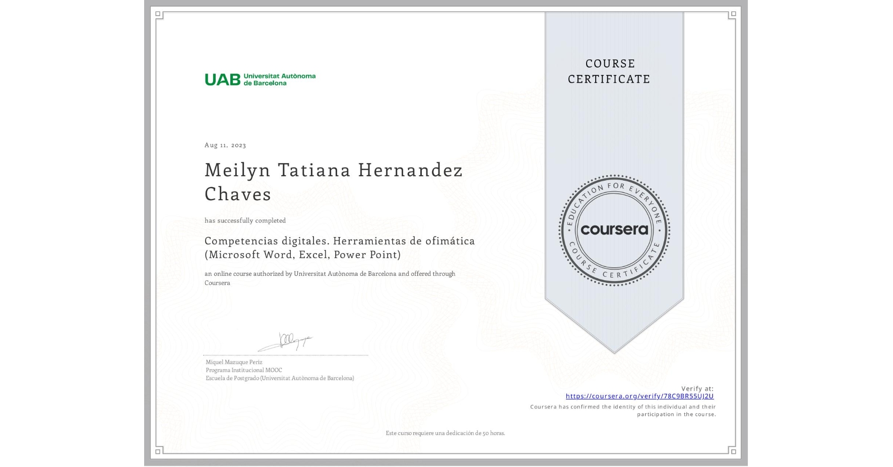 View certificate for Meilyn Tatiana Hernandez Chaves, Competencias digitales. Herramientas de ofimática (Microsoft Word, Excel, Power Point), an online non-credit course authorized by Universitat Autònoma de Barcelona and offered through Coursera