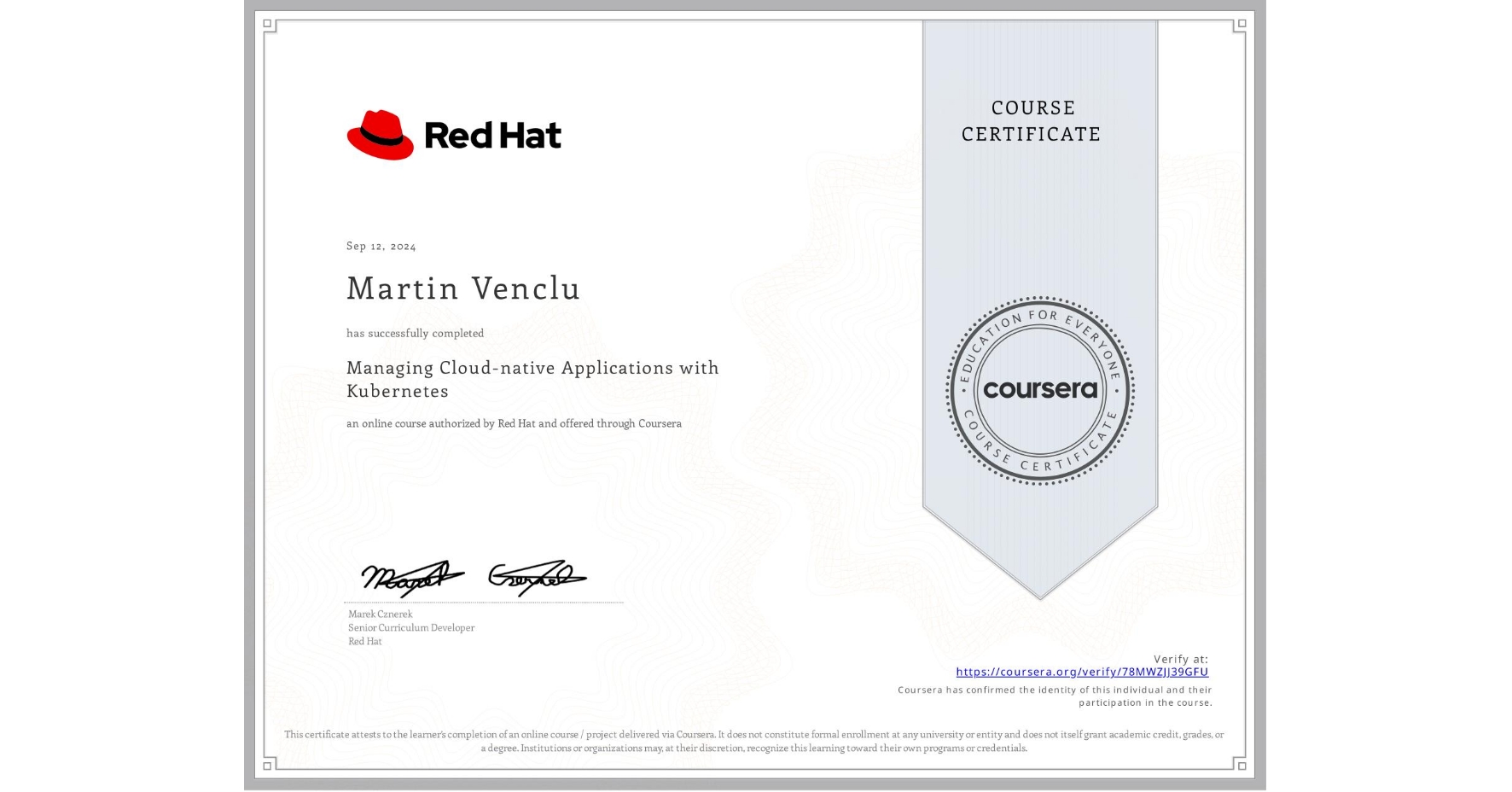 View certificate for Martin Venclu, Managing Cloud-native Applications with Kubernetes, an online non-credit course authorized by Red Hat and offered through Coursera