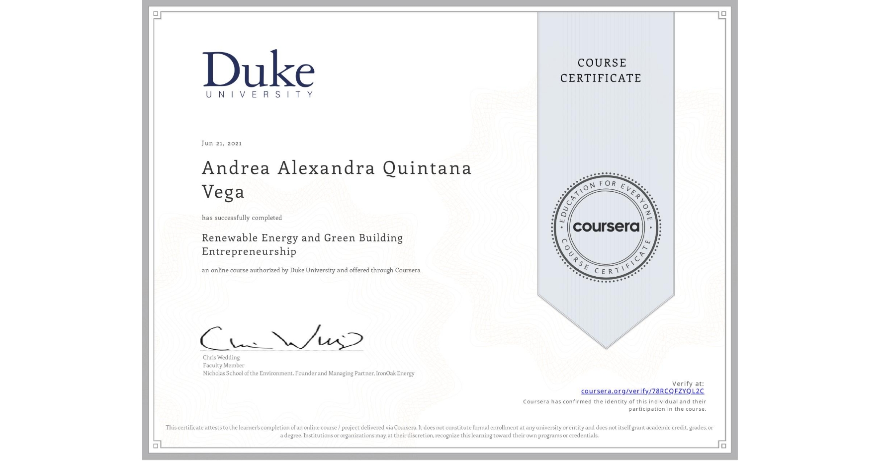 View certificate for Andrea Alexandra Quintana Vega, Renewable Energy and Green Building Entrepreneurship, an online non-credit course authorized by Duke University and offered through Coursera