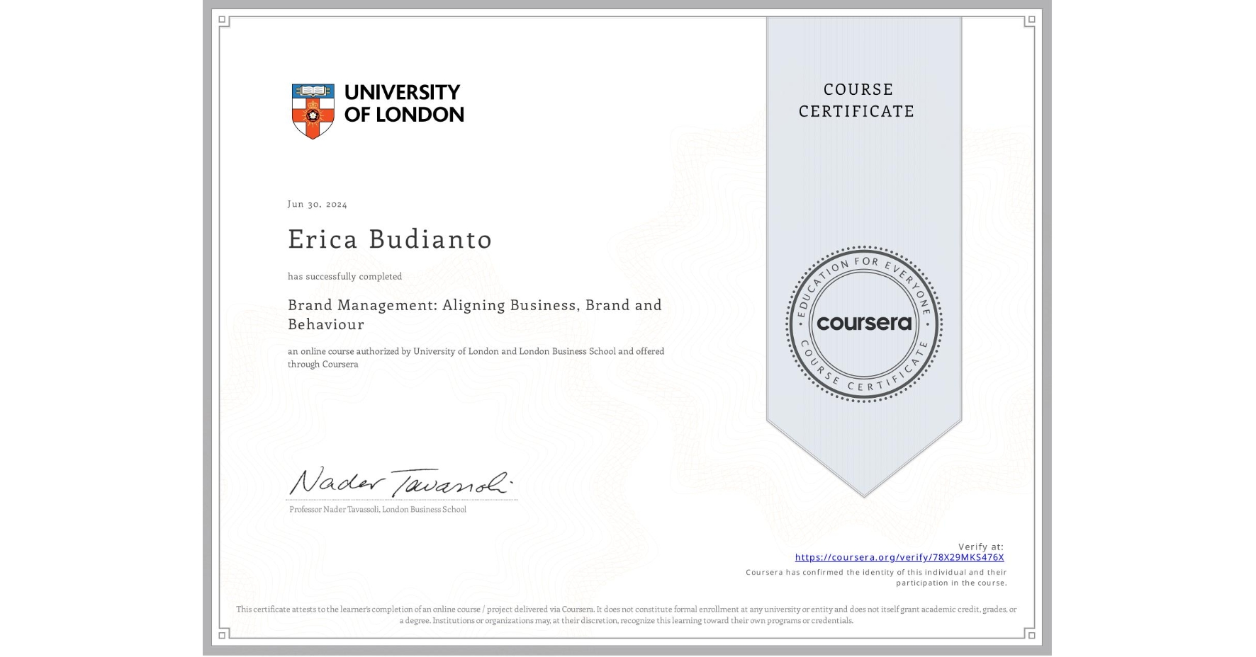 View certificate for Erica Budianto, Brand Management: Aligning Business, Brand and Behaviour, an online non-credit course authorized by University of London & London Business School and offered through Coursera