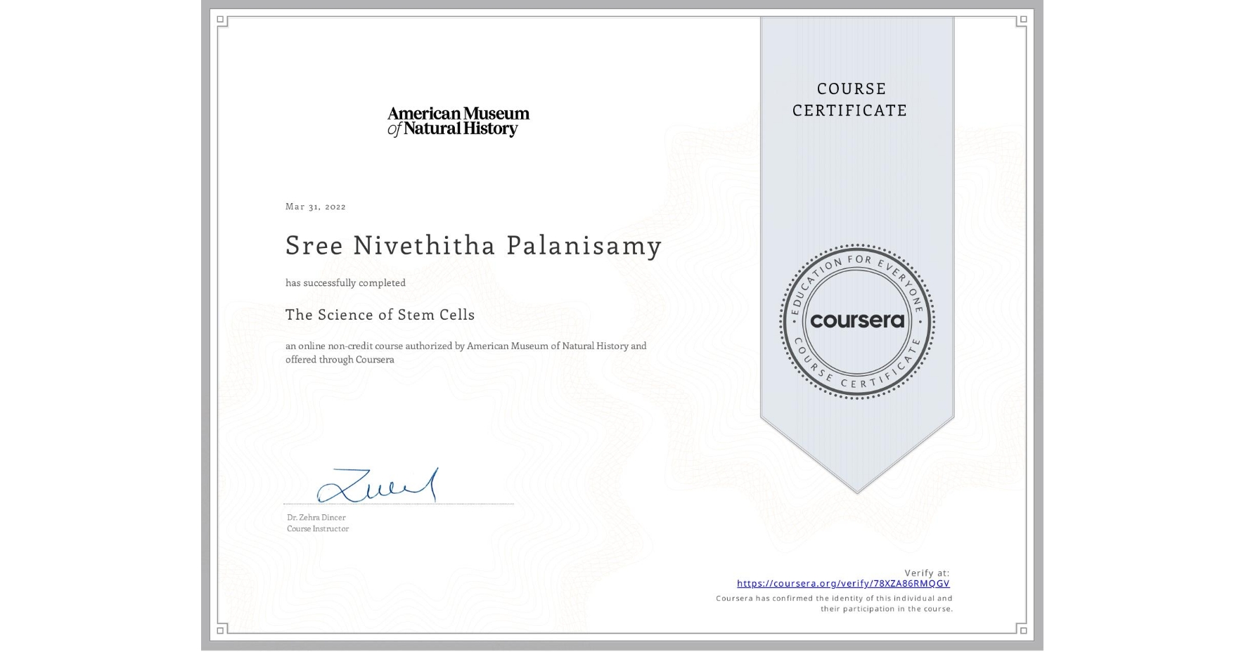 View certificate for Sree Nivethitha  Palanisamy, The Science of Stem Cells, an online non-credit course authorized by American Museum of Natural History and offered through Coursera