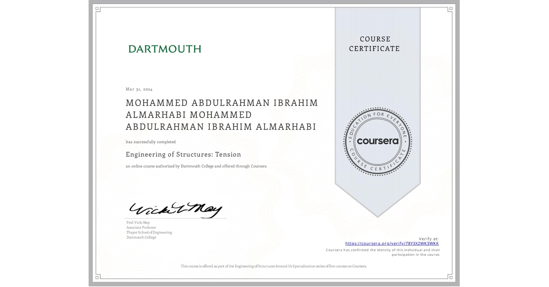 View certificate for MOHAMMED ABDULRAHMAN IBRAHIM ALMARHABI MOHAMMED ABDULRAHMAN IBRAHIM ALMARHABI, Engineering of Structures: Tension, an online non-credit course authorized by Dartmouth College and offered through Coursera