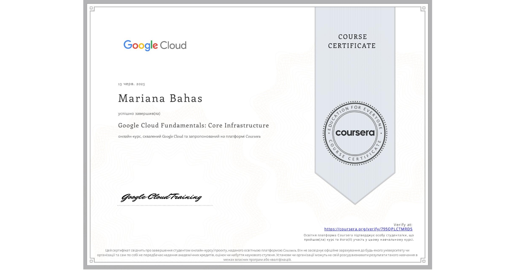 View certificate for Mariana Bahas, Google Cloud Fundamentals: Core Infrastructure, an online non-credit course authorized by Google Cloud and offered through Coursera
