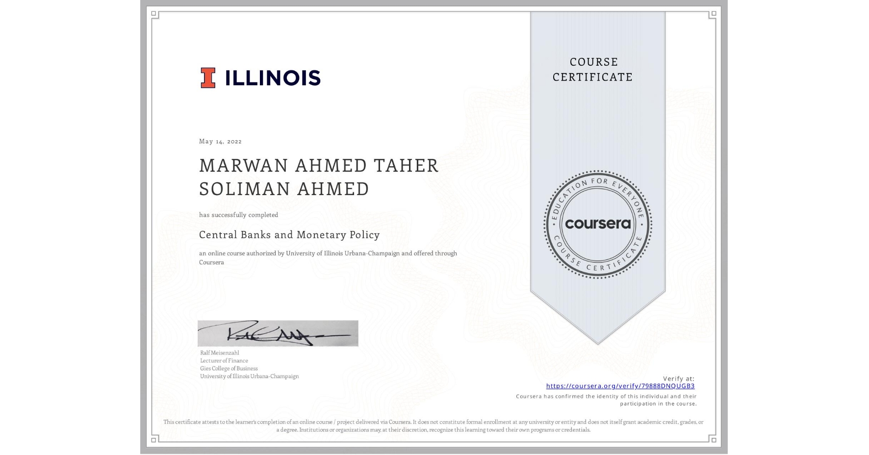 View certificate for MARWAN AHMED TAHER SOLIMAN  AHMED, Central Banks and Monetary Policy, an online non-credit course authorized by University of Illinois Urbana-Champaign and offered through Coursera
