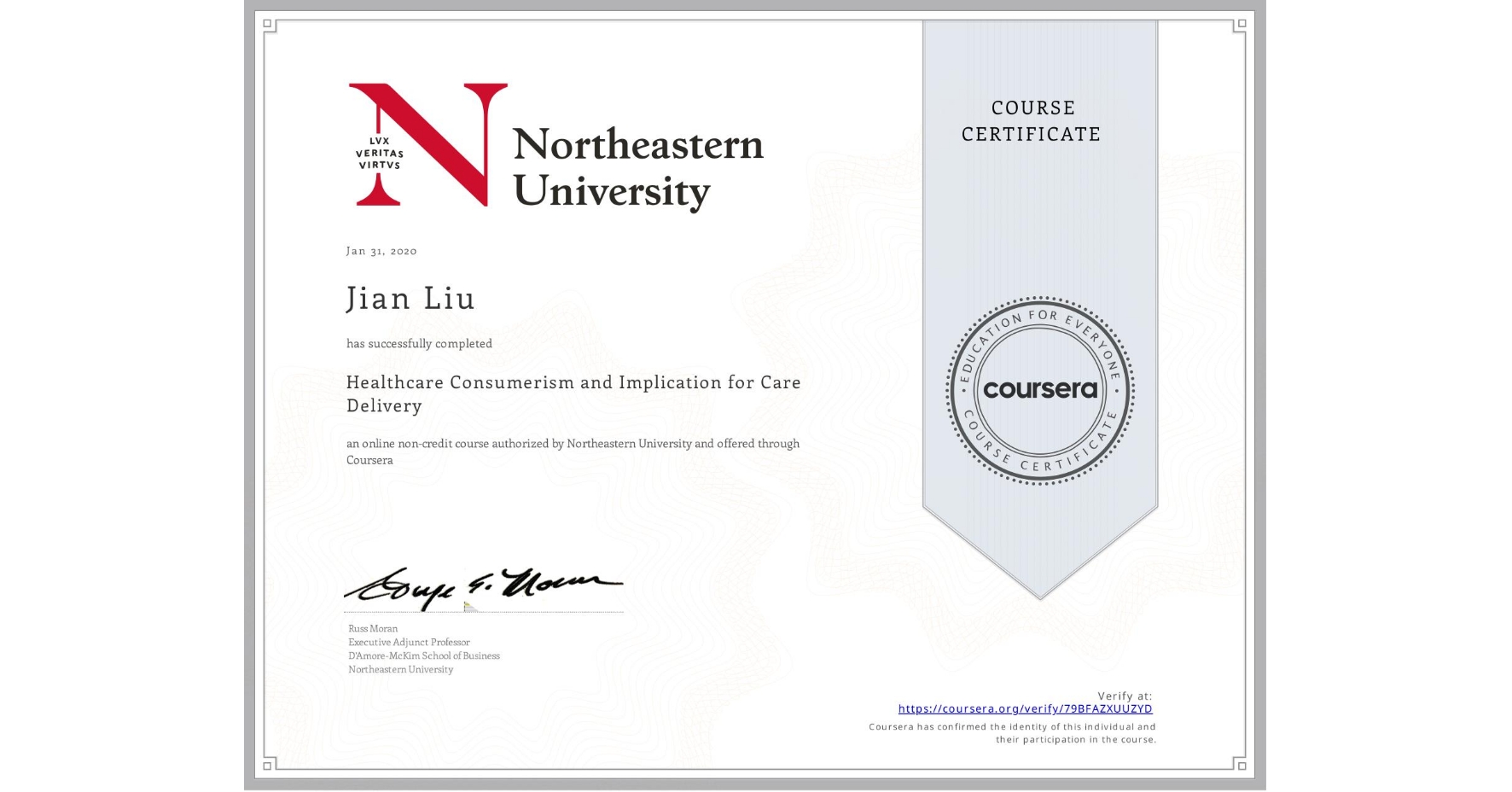 View certificate for Jian Liu, Healthcare Consumerism and Implication for Care Delivery , an online non-credit course authorized by Northeastern University  and offered through Coursera