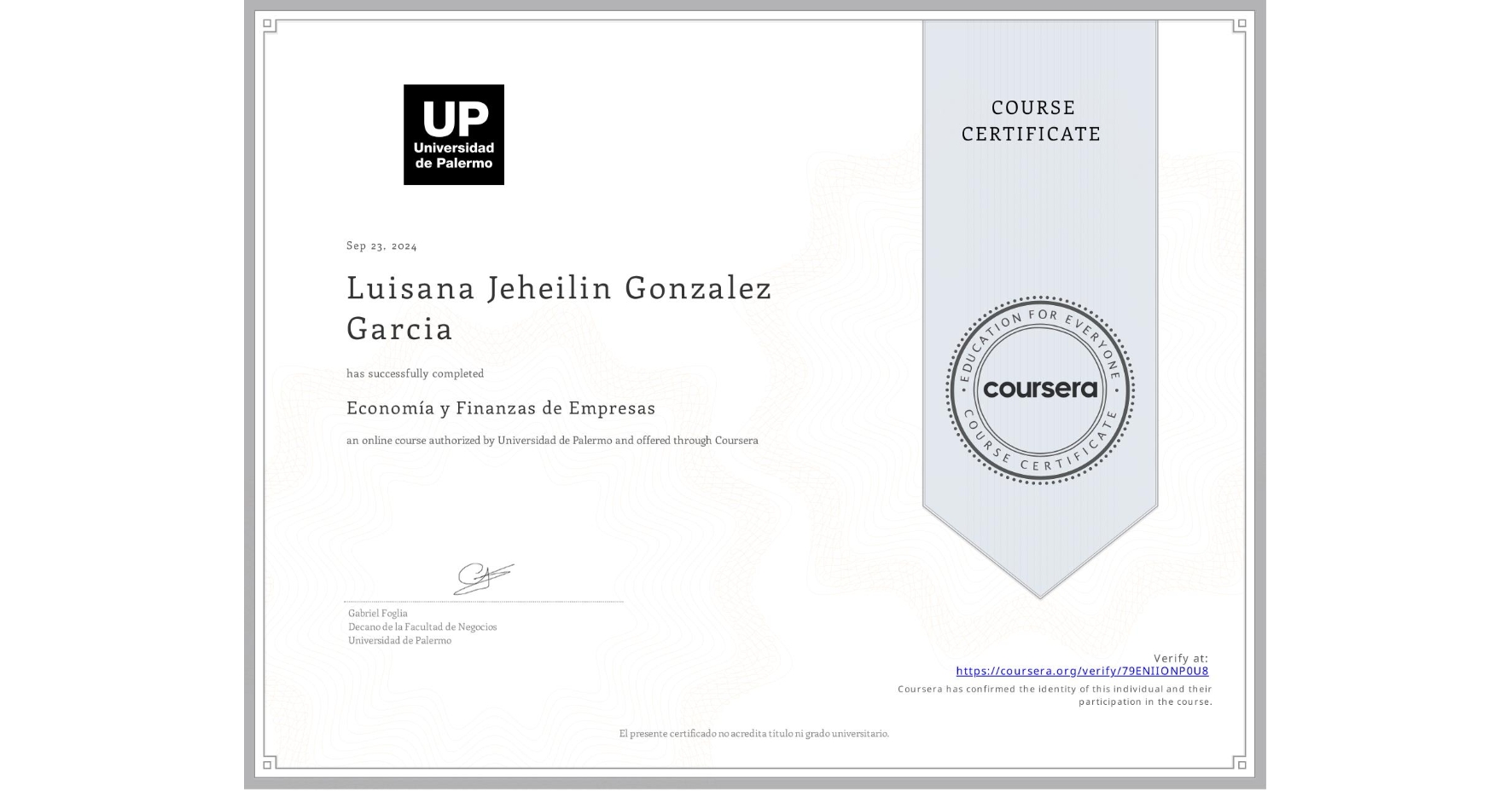 View certificate for Luisana Jeheilin Gonzalez Garcia, Economía y Finanzas de Empresas, an online non-credit course authorized by Universidad de Palermo and offered through Coursera