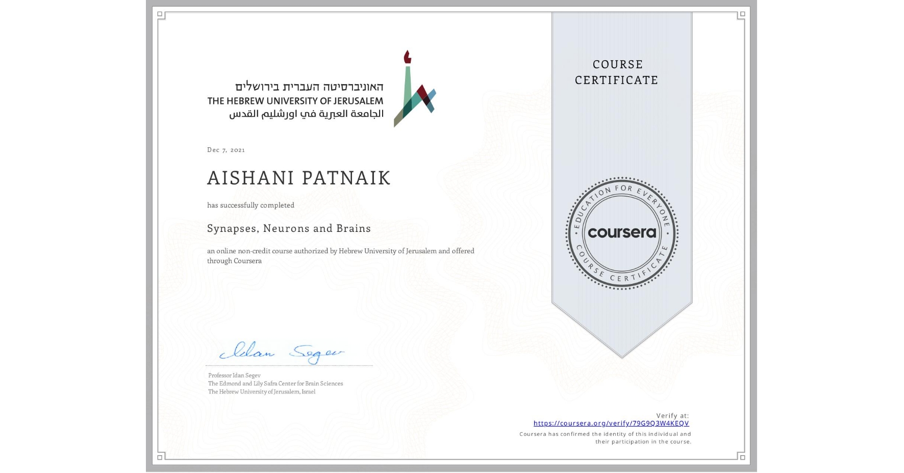 View certificate for AISHANI PATNAIK, Synapses, Neurons and Brains , an online non-credit course authorized by Hebrew University of Jerusalem and offered through Coursera