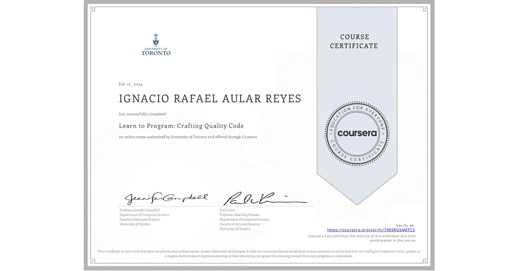 View certificate for IGNACIO RAFAEL AULAR REYES, Learn to Program: Crafting Quality Code, an online non-credit course authorized by University of Toronto and offered through Coursera