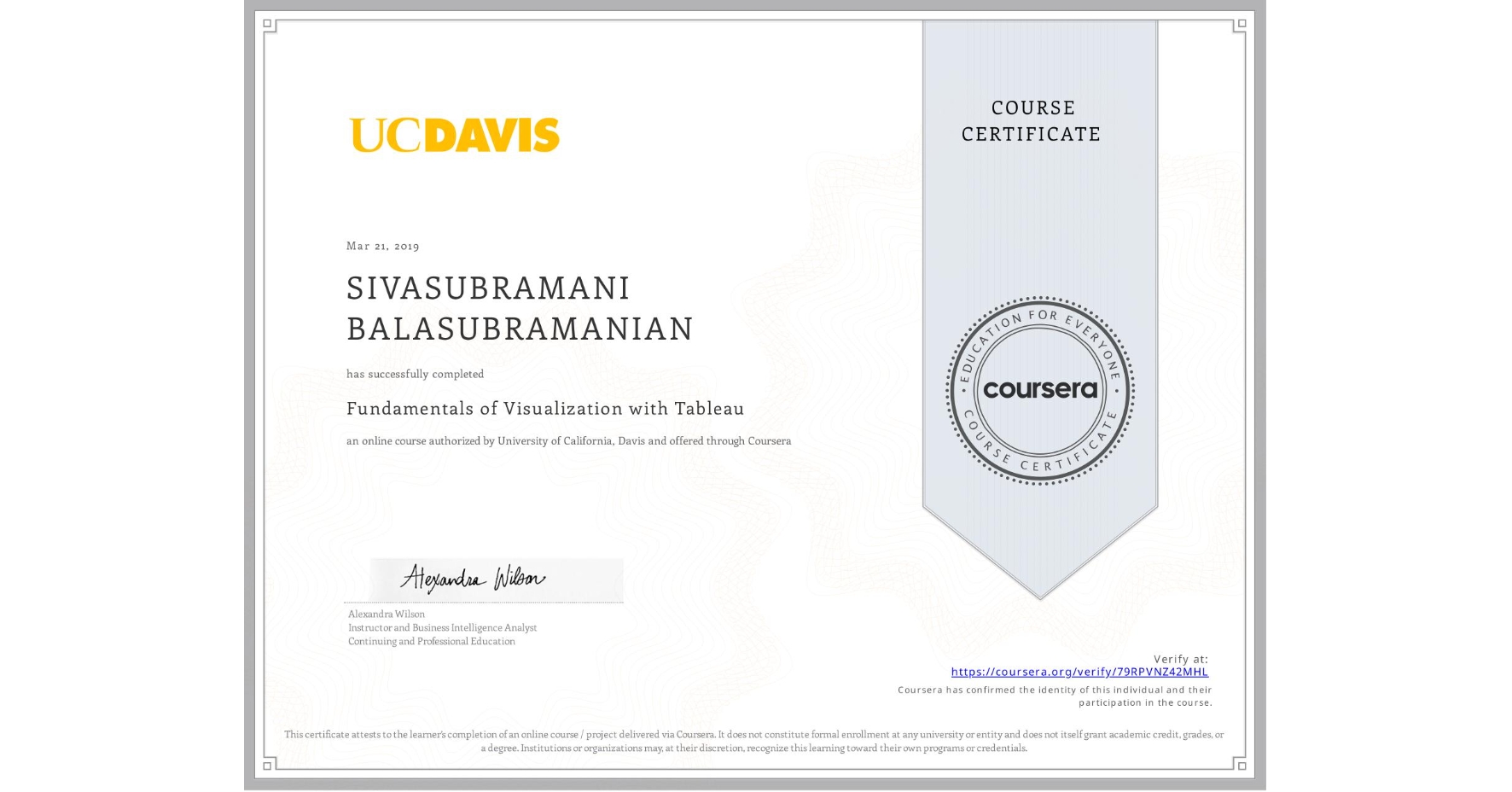 View certificate for SIVASUBRAMANI BALASUBRAMANIAN, Fundamentals of Visualization with Tableau, an online non-credit course authorized by University of California, Davis and offered through Coursera