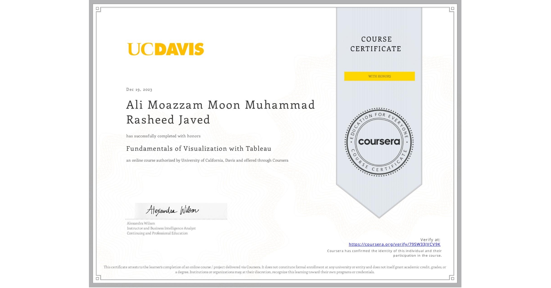 View certificate for Ali Moazzam Moon  Muhammad Rasheed Javed, Fundamentals of Visualization with Tableau, an online non-credit course authorized by University of California, Davis and offered through Coursera