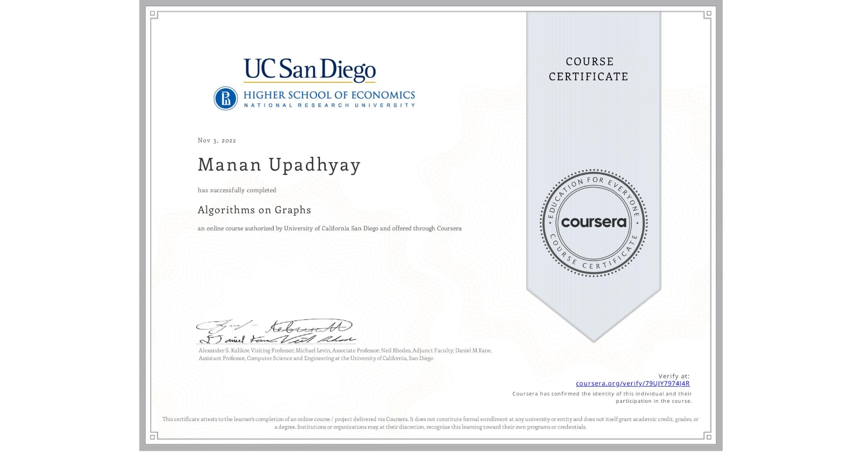 View certificate for Manan Upadhyay, Algorithms on Graphs, an online non-credit course authorized by University of California San Diego and offered through Coursera