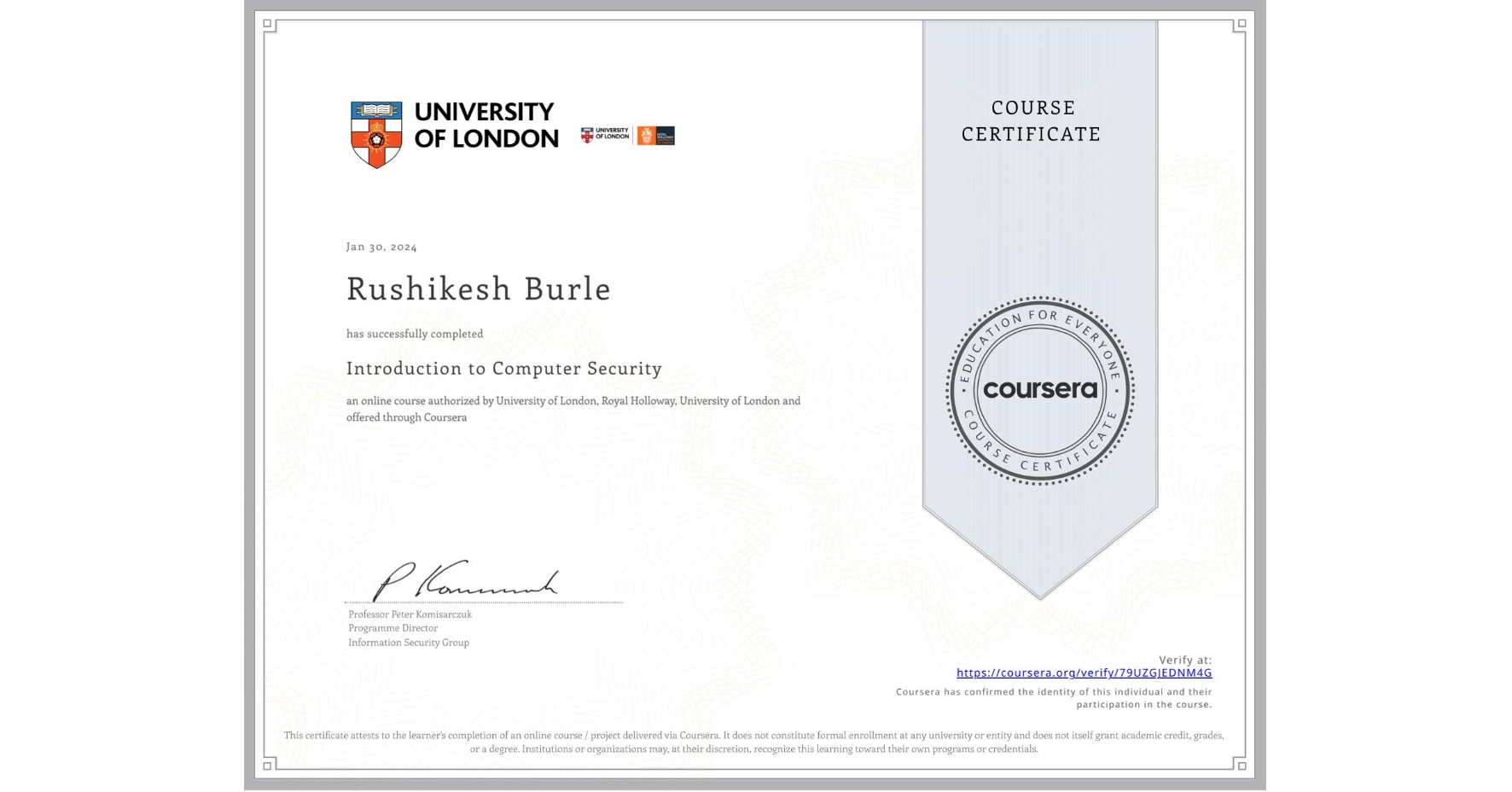View certificate for Rushikesh Burle, Introduction to Computer Security, an online non-credit course authorized by University of London & Royal Holloway, University of London and offered through Coursera