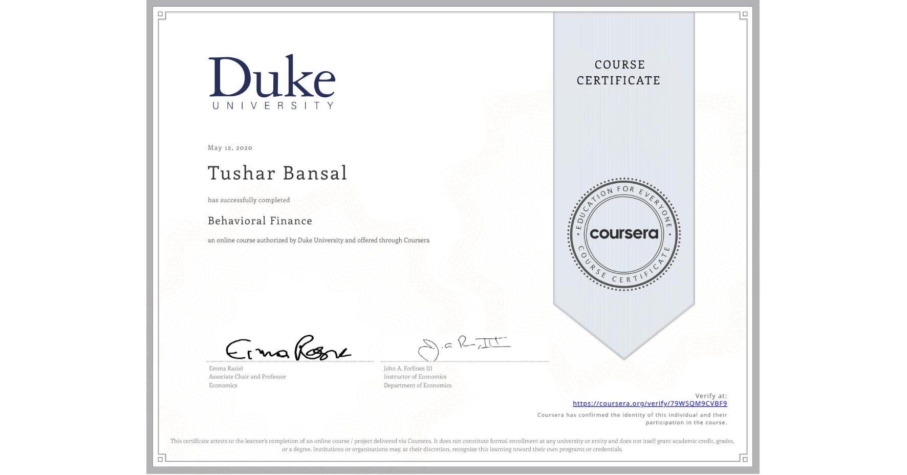 View certificate for Tushar Bansal, Behavioral Finance, an online non-credit course authorized by Duke University and offered through Coursera