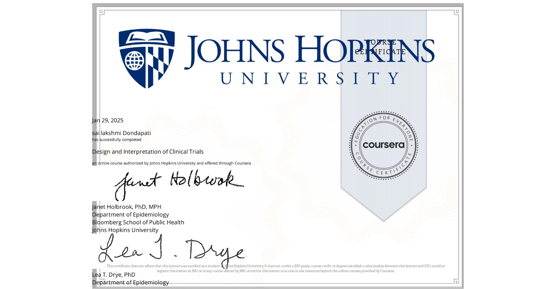 View certificate for sai lakshmi Dondapati, Design and Interpretation of Clinical Trials, an online non-credit course authorized by Johns Hopkins University and offered through Coursera