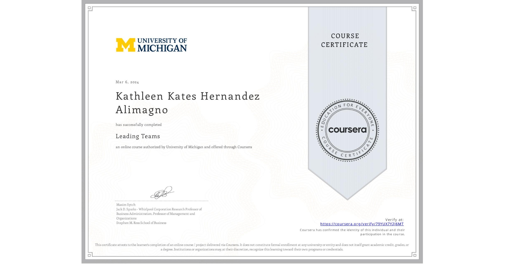 View certificate for Kathleen Kates Hernandez Alimagno, Leading Teams, an online non-credit course authorized by University of Michigan and offered through Coursera