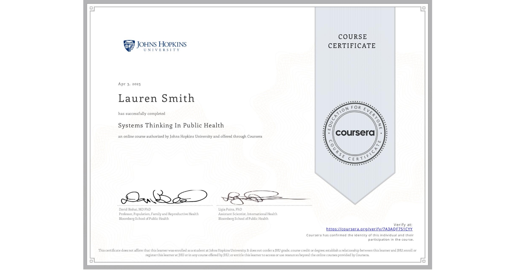 View certificate for Lauren Smith, Systems Thinking In Public Health, an online non-credit course authorized by Johns Hopkins University and offered through Coursera