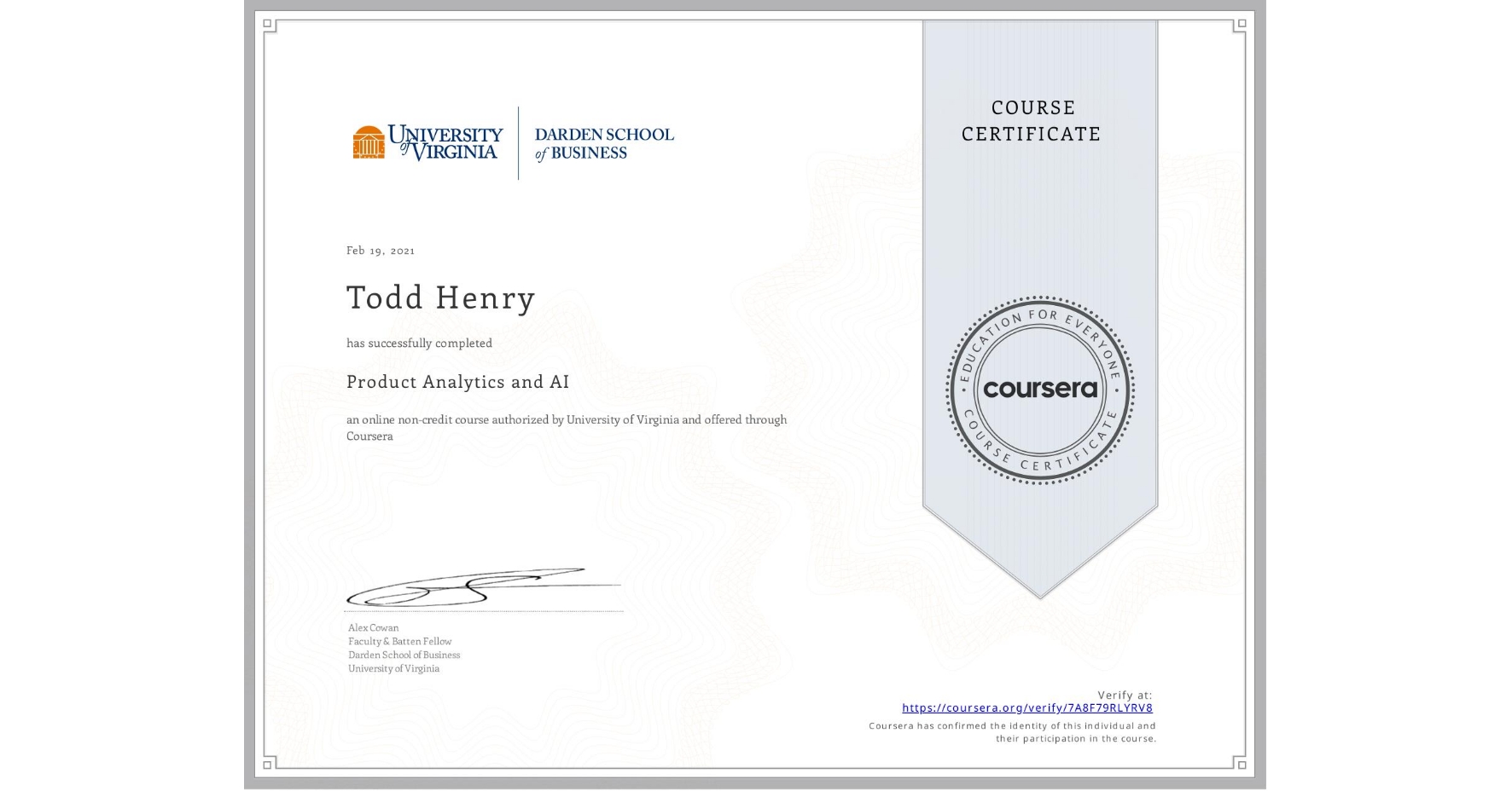 View certificate for Todd Henry, Product Analytics and AI, an online non-credit course authorized by University of Virginia and offered through Coursera