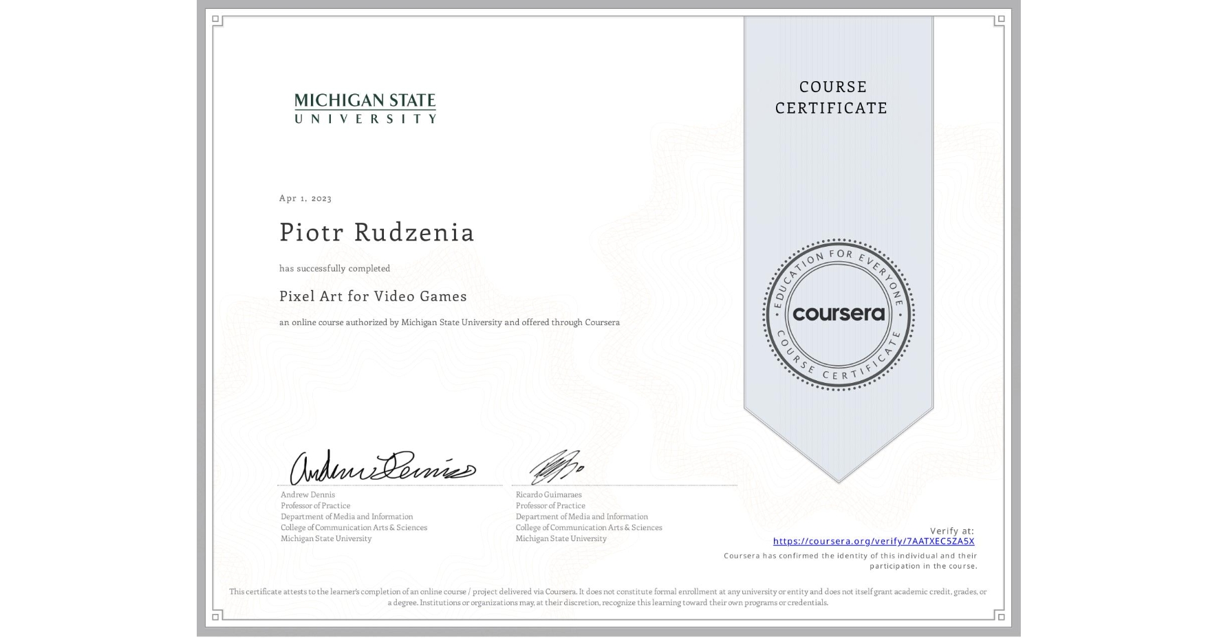 View certificate for Piotr Rudzenia, Pixel Art for Video Games, an online non-credit course authorized by Michigan State University and offered through Coursera