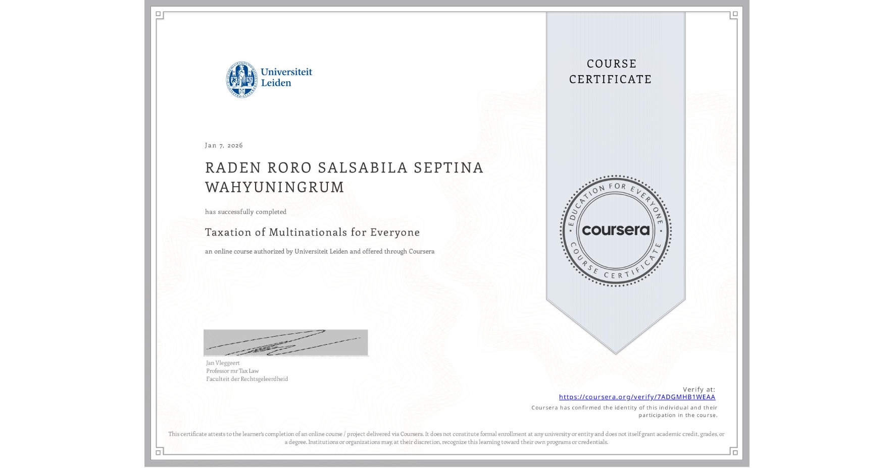 View certificate for RADEN RORO SALSABILA SEPTINA WAHYUNINGRUM , Taxation of Multinationals for Everyone, an online non-credit course authorized by Universiteit Leiden and offered through Coursera