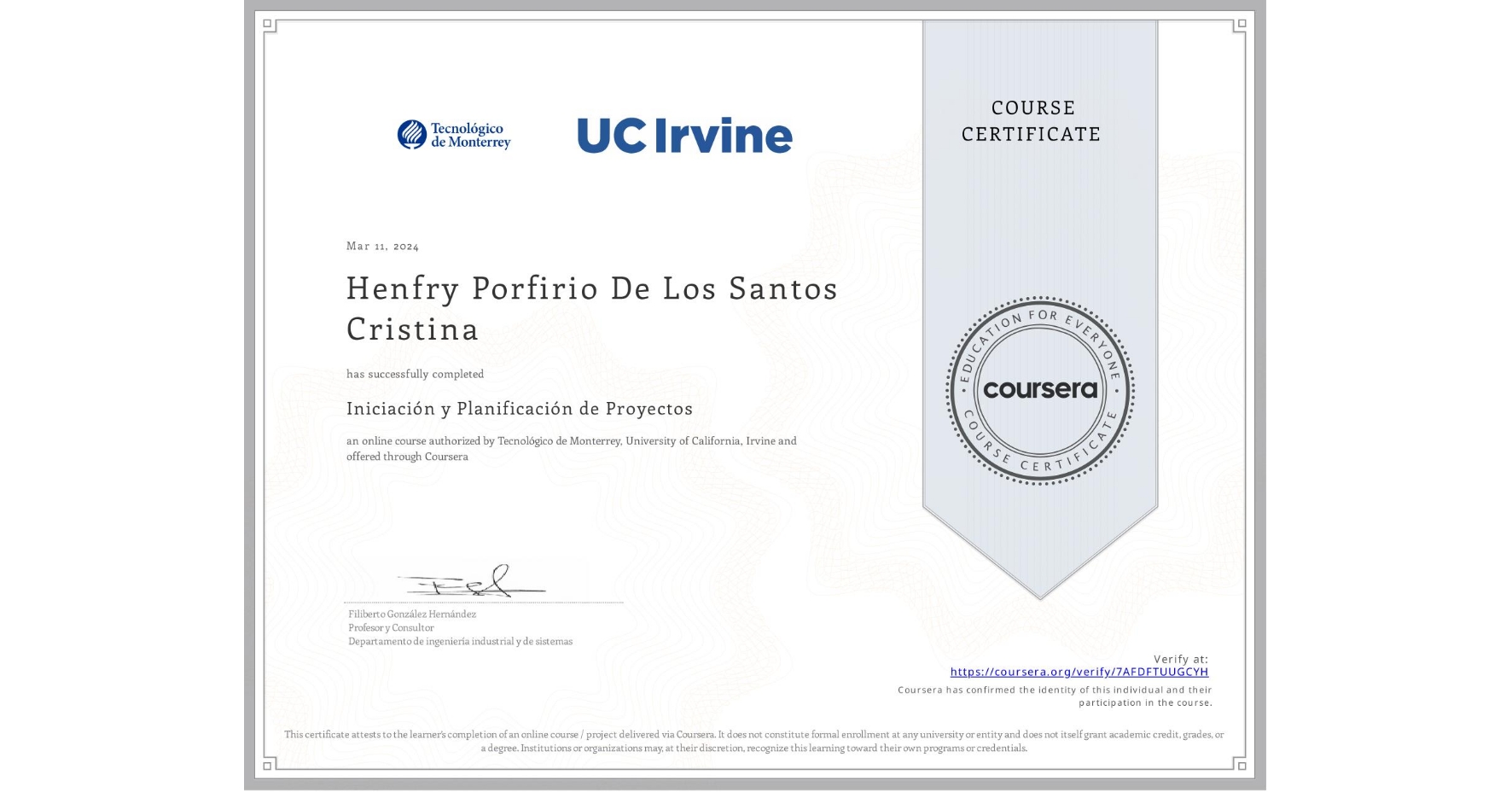 View certificate for Henfry Porfirio De Los Santos Cristina, Iniciación y Planificación de Proyectos, an online non-credit course authorized by Tecnológico de Monterrey & University of California, Irvine and offered through Coursera