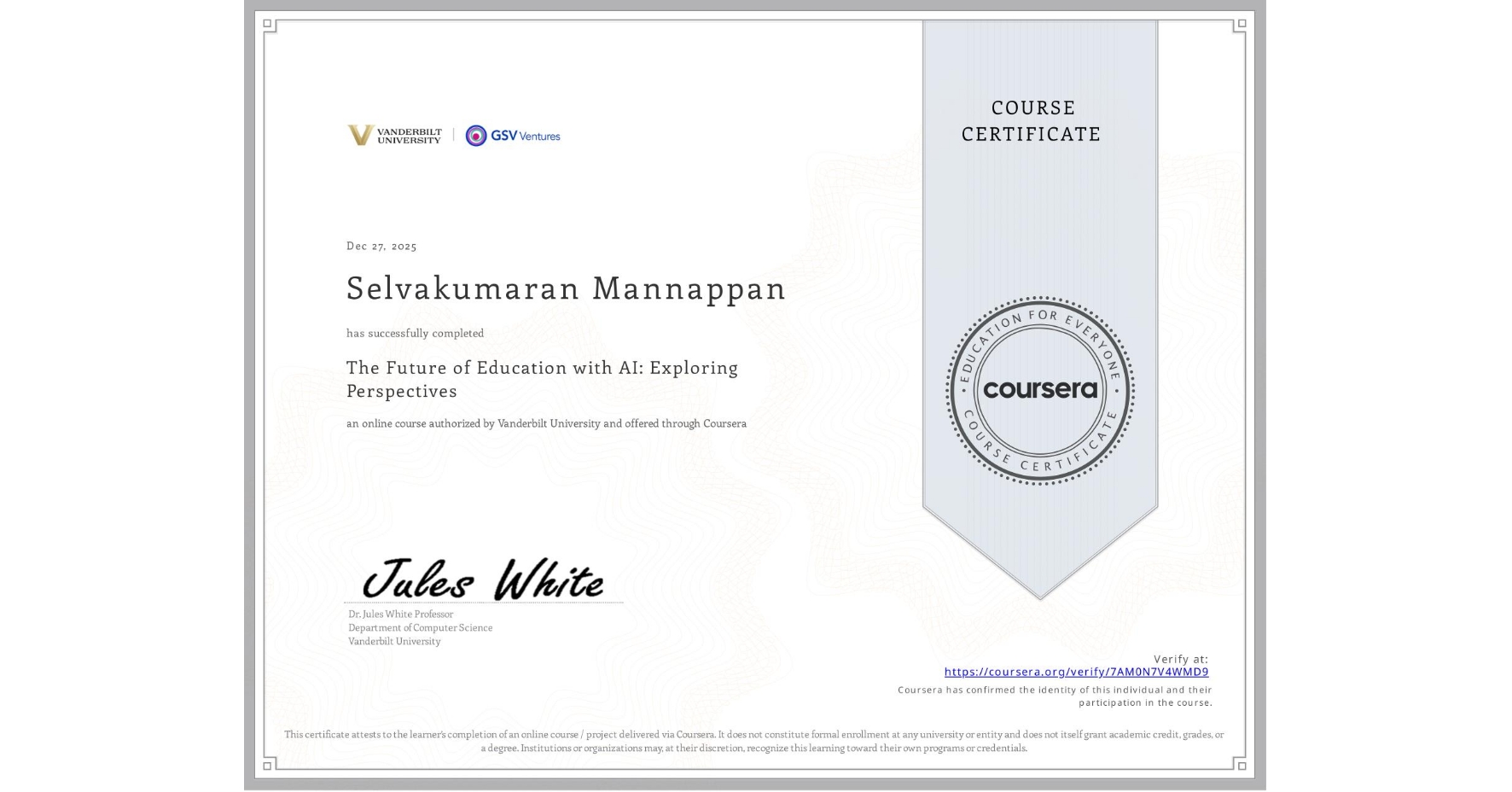 View certificate for Selvakumaran Mannappan, The Future of Education with AI: Exploring Perspectives, an online non-credit course authorized by Vanderbilt University and offered through Coursera