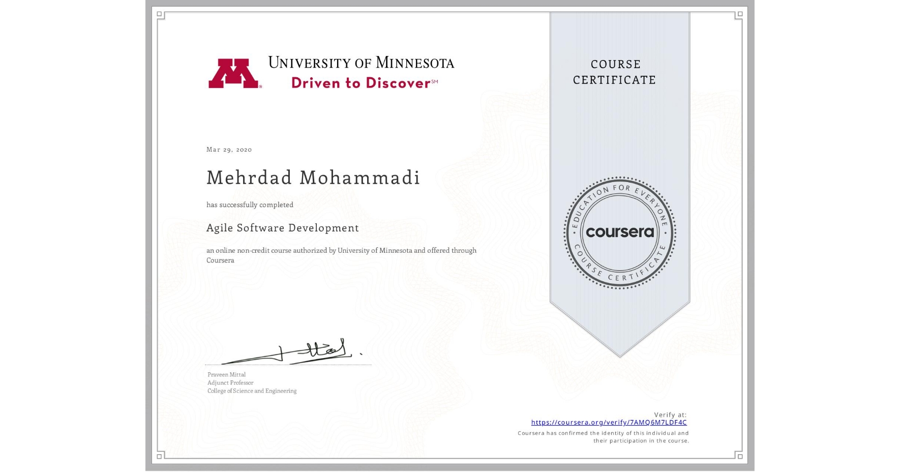 View certificate for Mehrdad Mohammadi, Agile Software Development, an online non-credit course authorized by University of Minnesota and offered through Coursera