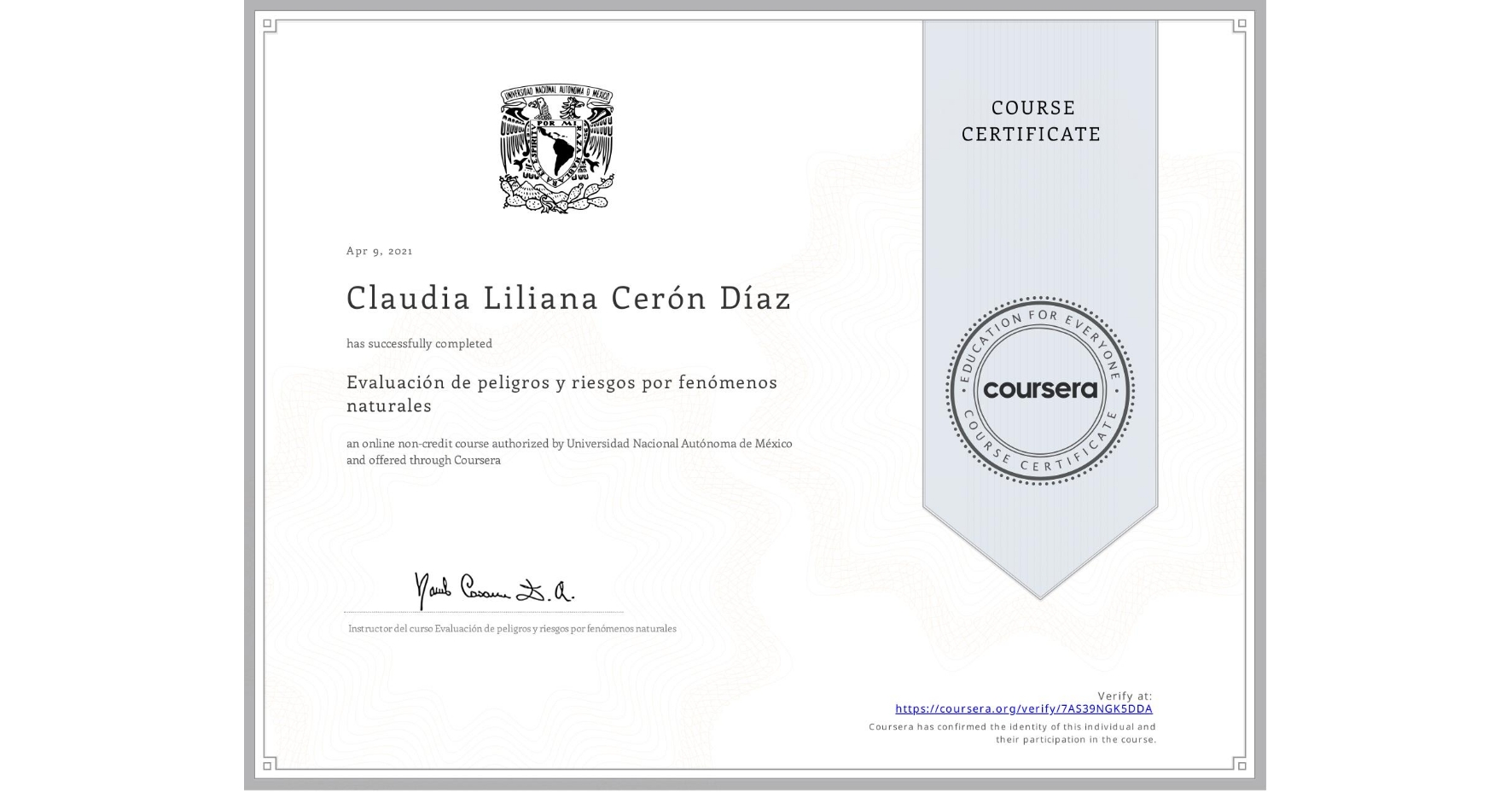 View certificate for Claudia Liliana Cerón Díaz, Evaluación de peligros y riesgos por fenómenos naturales, an online non-credit course authorized by Universidad Nacional Autónoma de México and offered through Coursera