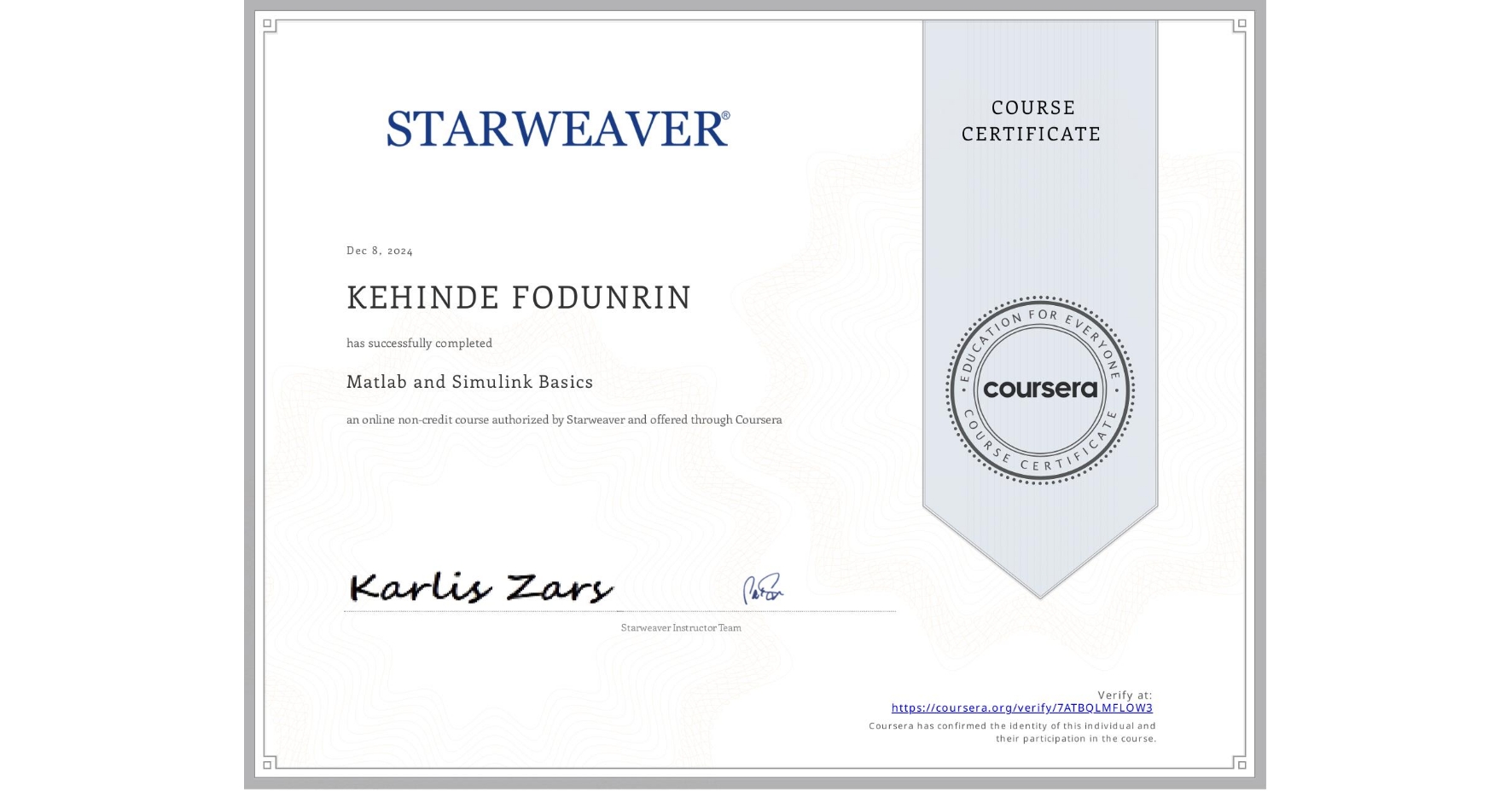 View certificate for KEHINDE FODUNRIN, Matlab and Simulink Basics , an online non-credit course authorized by Starweaver and offered through Coursera