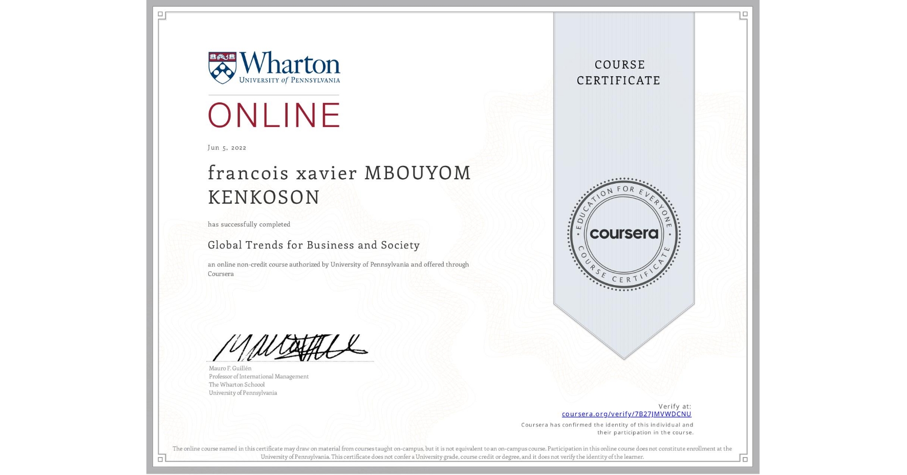 View certificate for francois xavier  MBOUYOM KENKOSON, Global Trends for Business and Society, an online non-credit course authorized by University of Pennsylvania and offered through Coursera