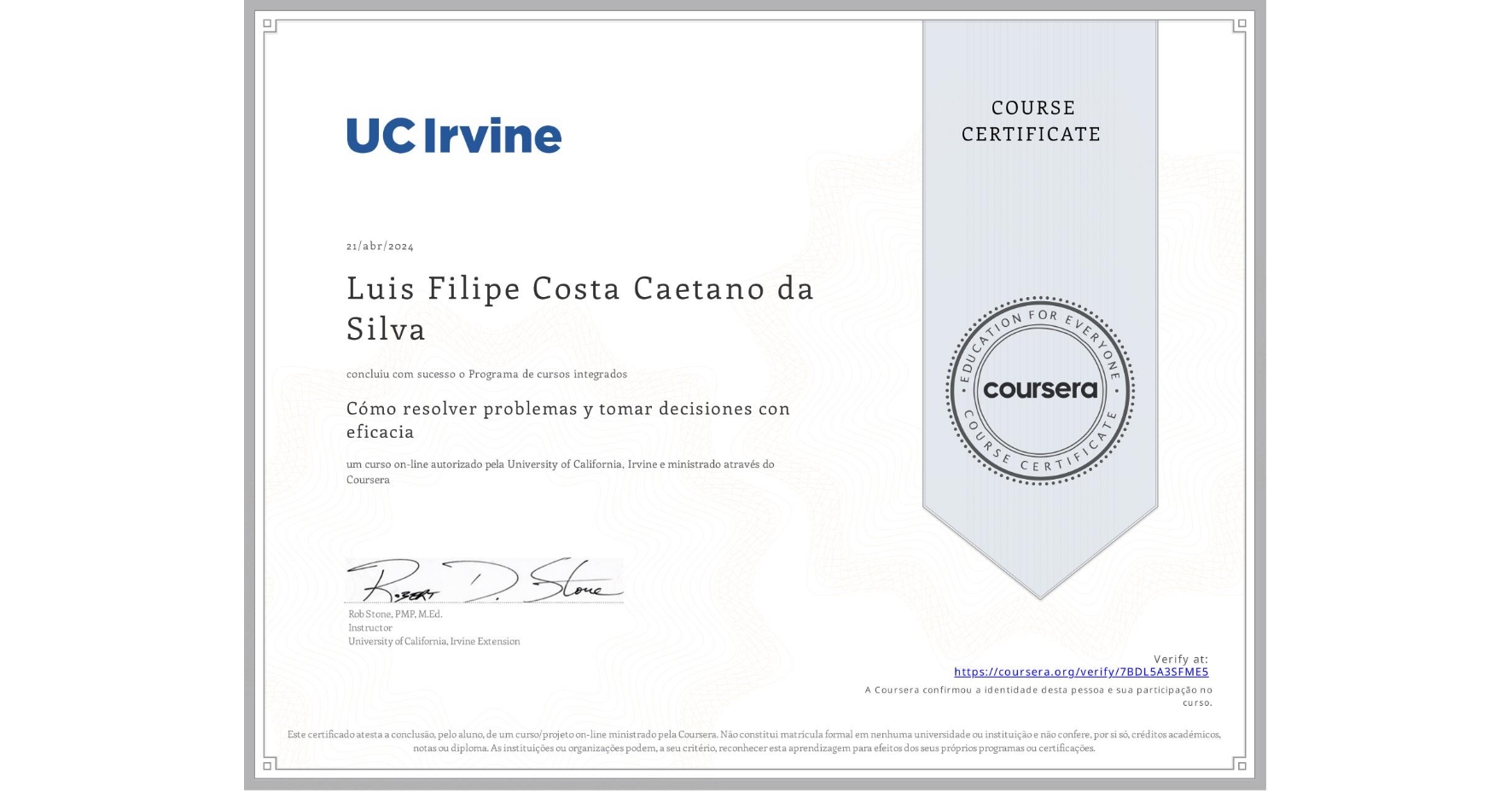 View certificate for Luis Filipe Costa Caetano da Silva, Cómo resolver problemas y tomar decisiones con eficacia, an online non-credit course authorized by University of California, Irvine and offered through Coursera