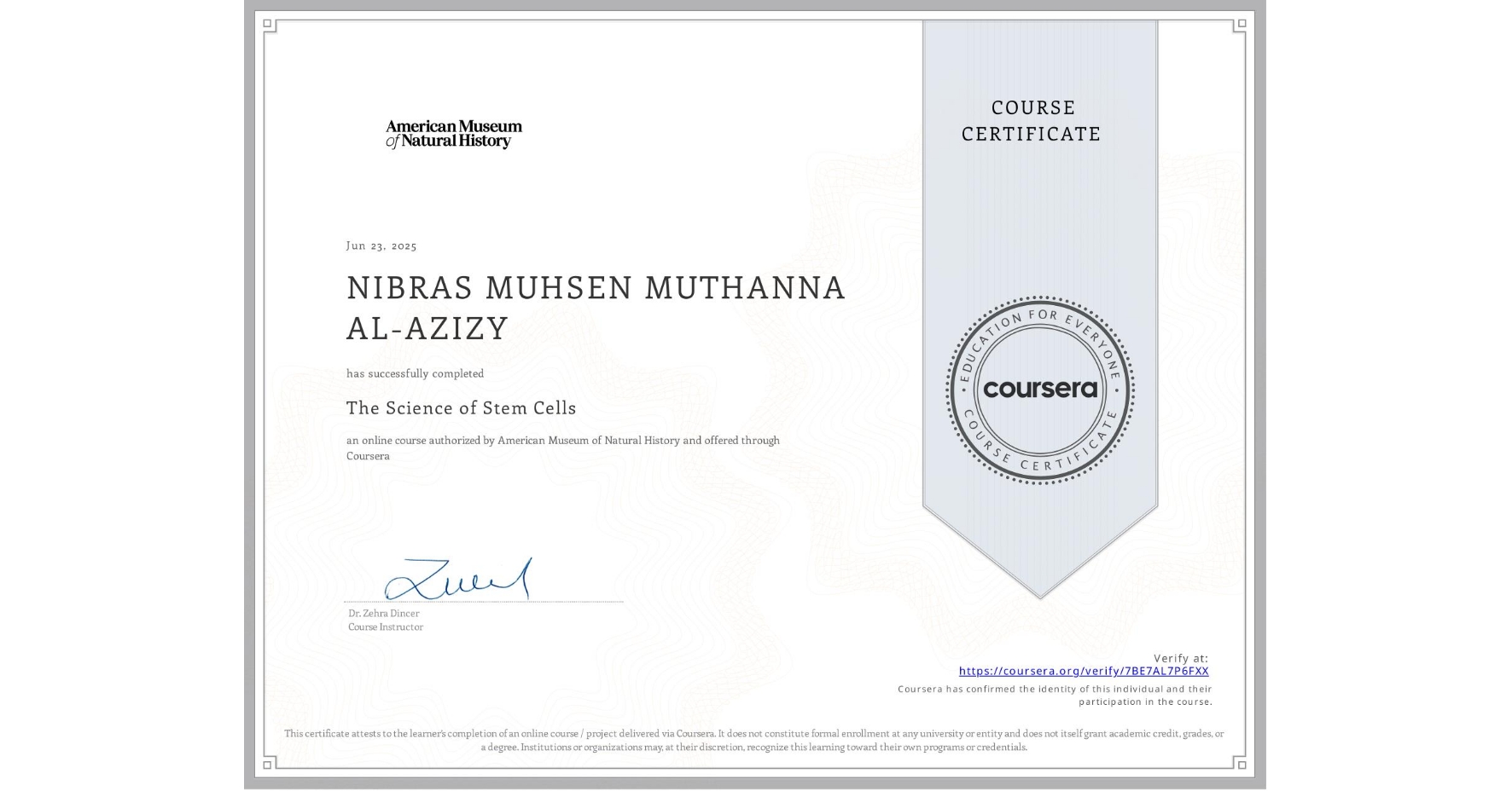 View certificate for NIBRAS MUHSEN MUTHANNA AL-AZIZY, The Science of Stem Cells, an online non-credit course authorized by American Museum of Natural History and offered through Coursera