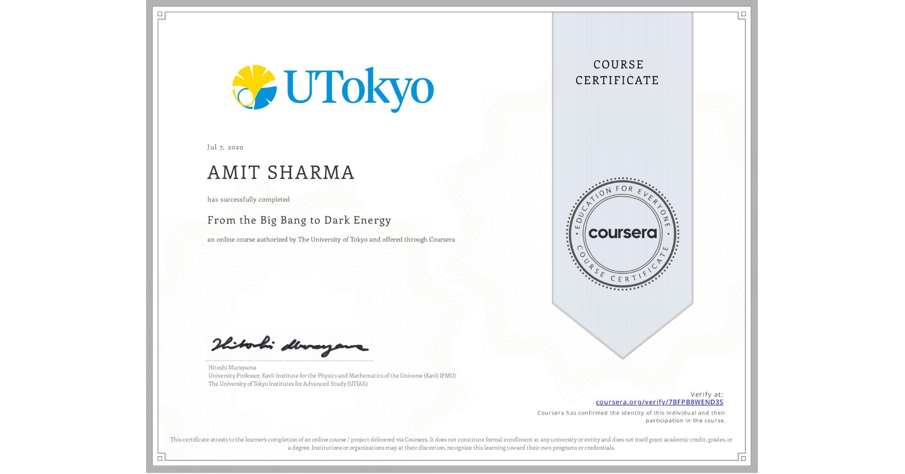 View certificate for AMIT SHARMA, From the Big Bang to Dark Energy, an online non-credit course authorized by The University of Tokyo and offered through Coursera