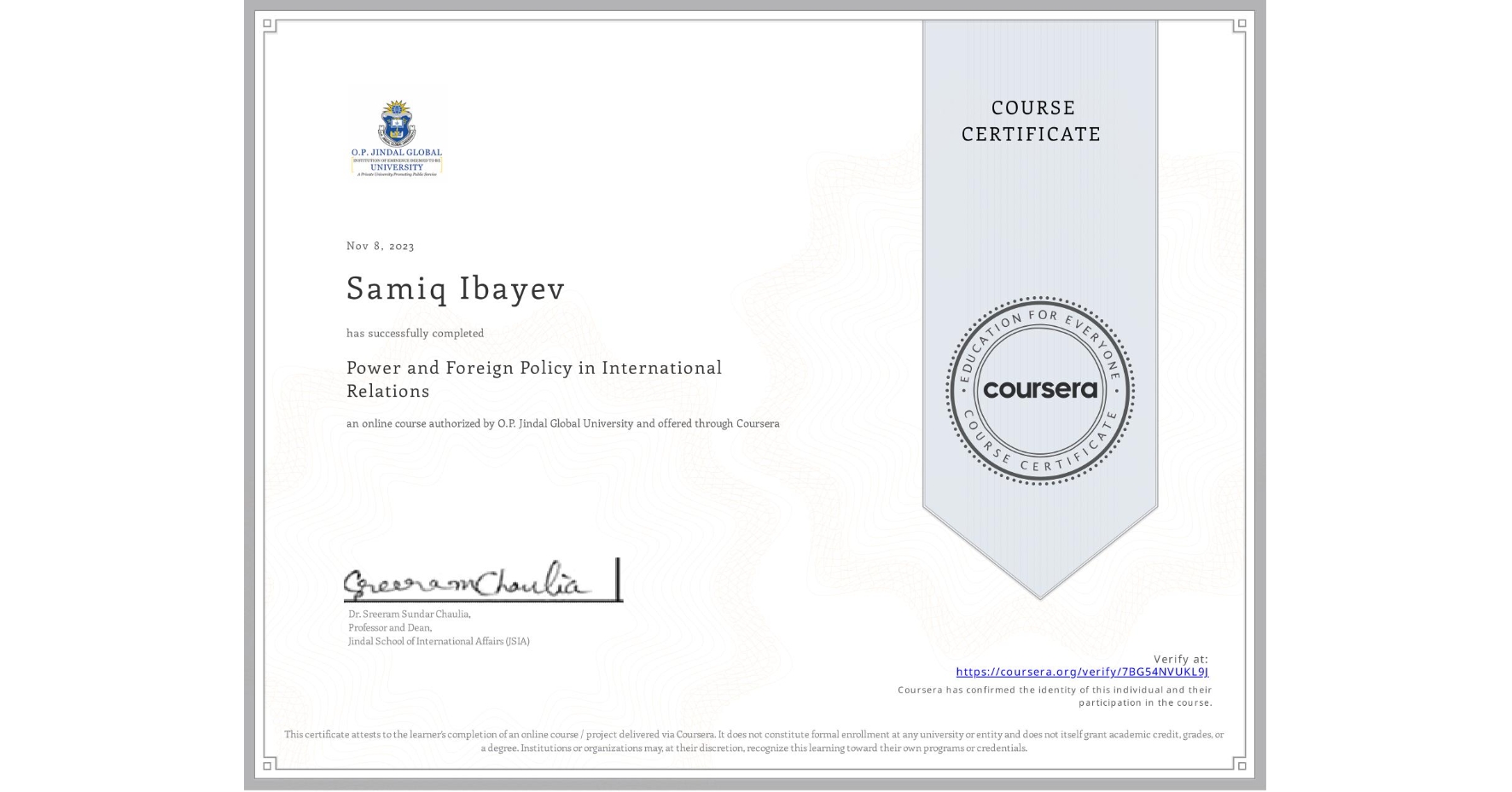 View certificate for Samiq Ibayev, Power and Foreign Policy in International Relations, an online non-credit course authorized by O.P. Jindal Global University and offered through Coursera