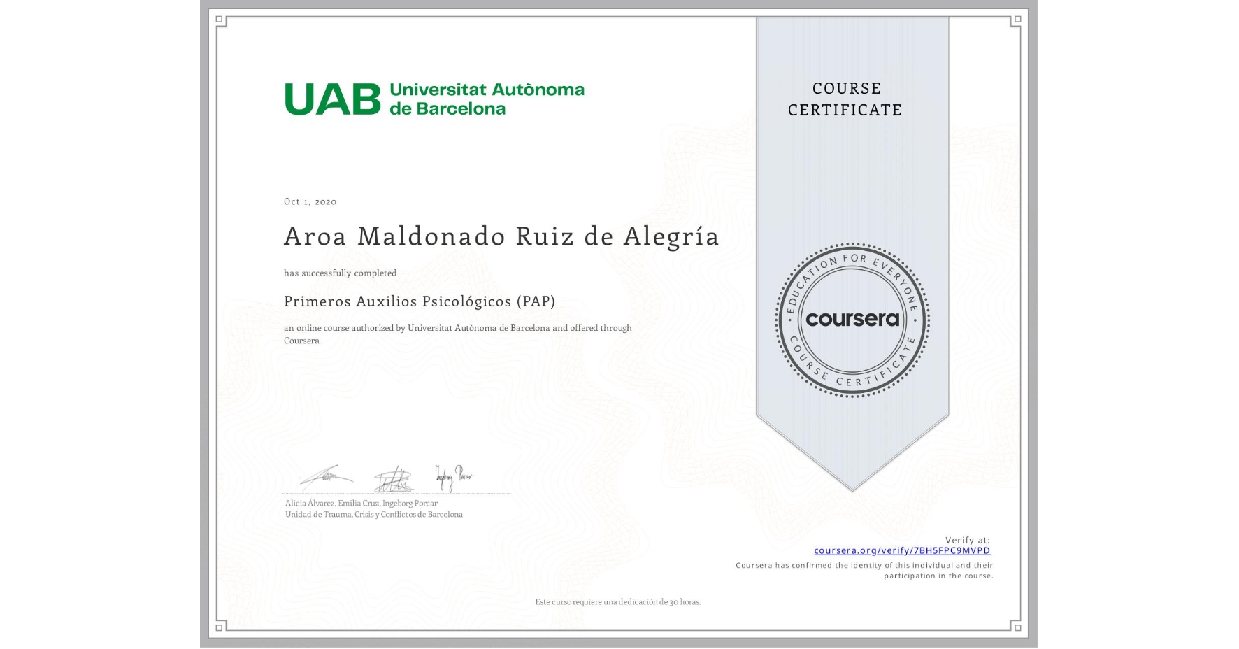 View certificate for Aroa Maldonado Ruiz de Alegría, Primeros Auxilios Psicológicos (PAP), an online non-credit course authorized by Universitat Autònoma de Barcelona and offered through Coursera