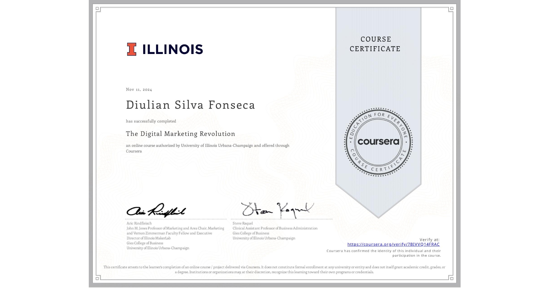 View certificate for Diulian Silva Fonseca, The Digital Marketing Revolution, an online non-credit course authorized by University of Illinois Urbana-Champaign and offered through Coursera