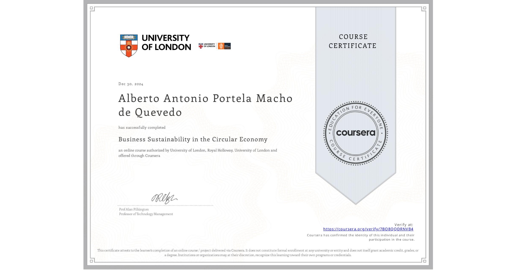 View certificate for Alberto Antonio Portela Macho de Quevedo, Business Sustainability in the Circular Economy, an online non-credit course authorized by University of London & Royal Holloway, University of London and offered through Coursera