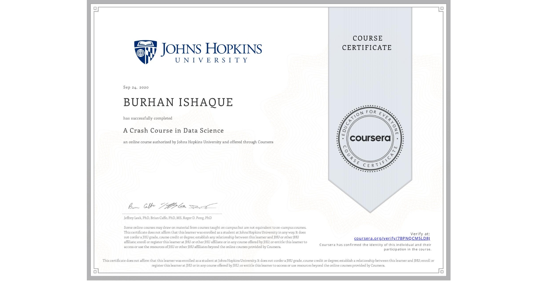 View certificate for BURHAN ISHAQUE, A Crash Course in Data Science, an online non-credit course authorized by Johns Hopkins University and offered through Coursera