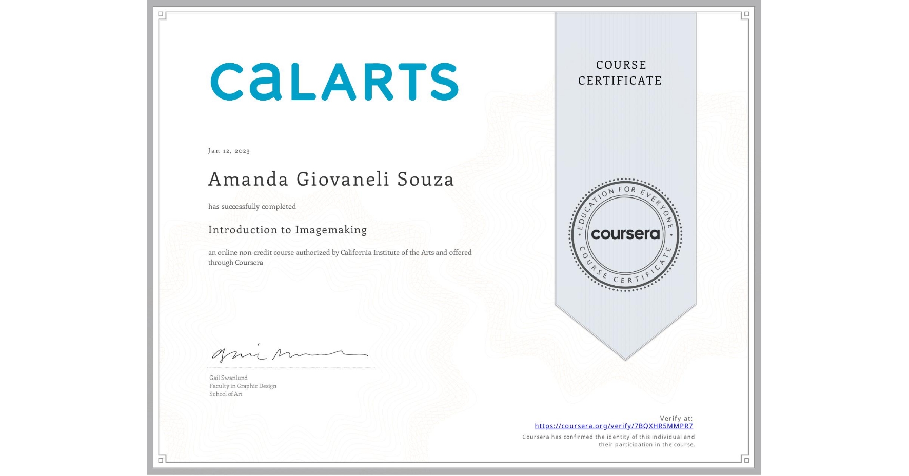 View certificate for Amanda Giovaneli Souza, Introduction to Imagemaking, an online non-credit course authorized by California Institute of the Arts and offered through Coursera