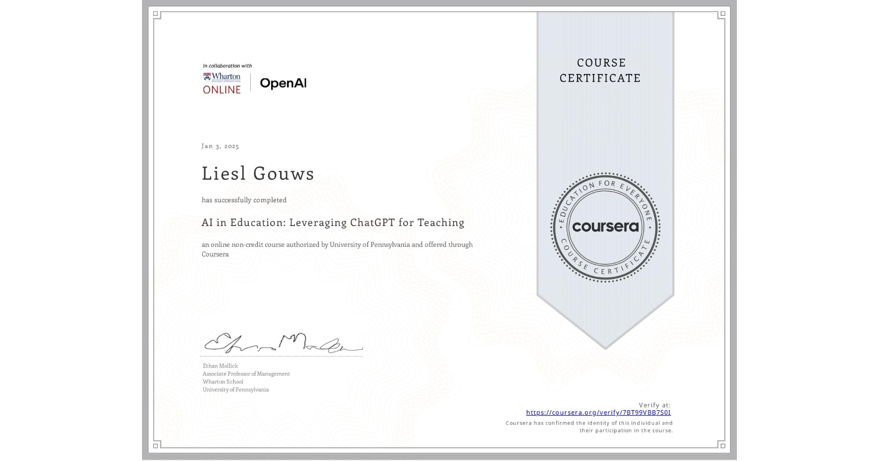 View certificate for Liesl Gouws, AI in Education: Leveraging ChatGPT for Teaching, an online non-credit course authorized by University of Pennsylvania and offered through Coursera
