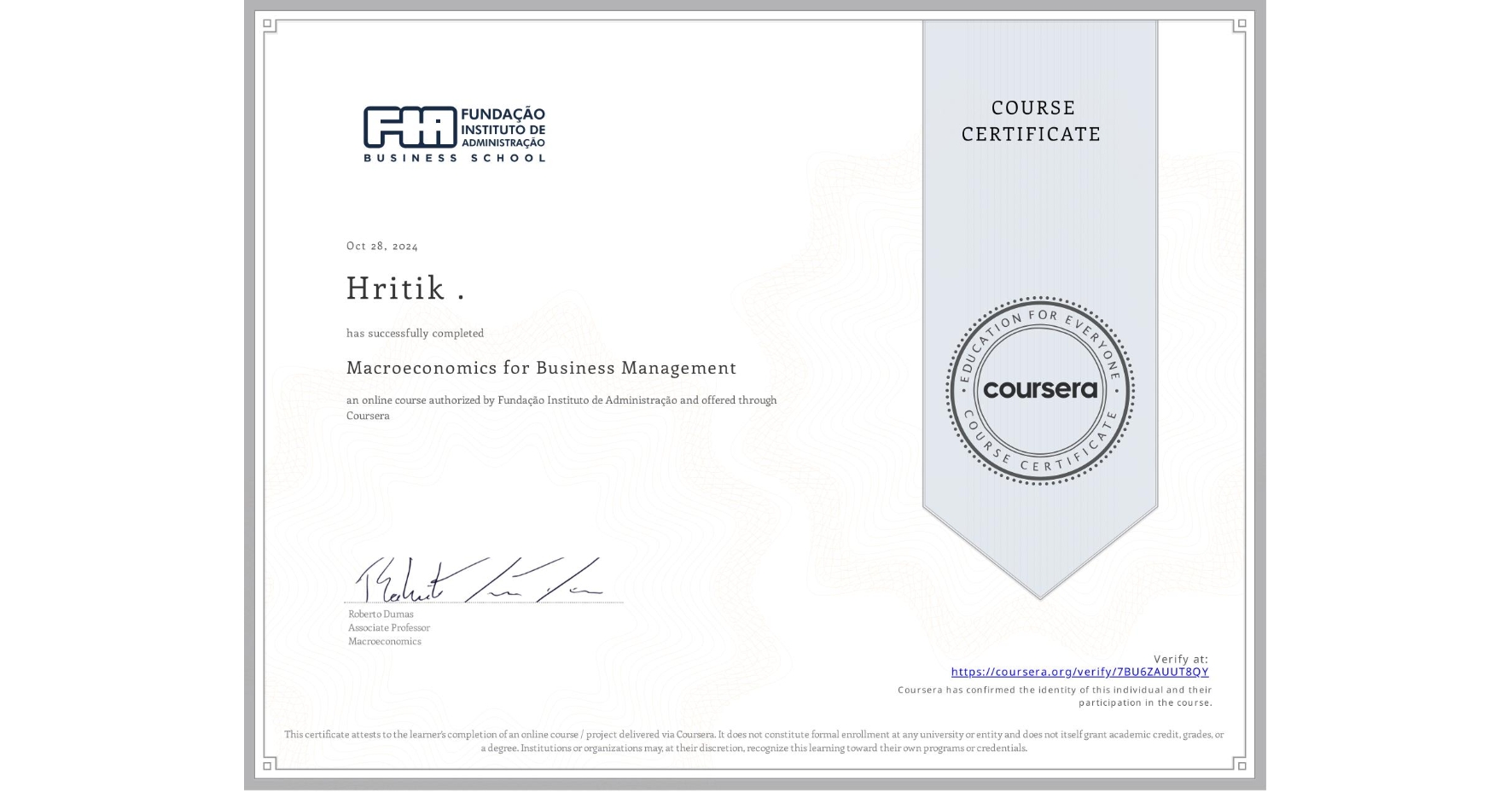 View certificate for Hritik ., Macroeconomics for Business Management, an online non-credit course authorized by Fundação Instituto de Administração and offered through Coursera
